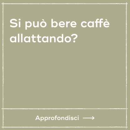 Si può bere caffè allattando?