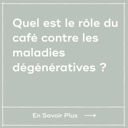 Quel est le rôle du café contre les maladies dégénératives ?