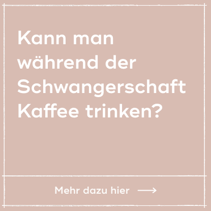 Kann man während der Schwangerschaft Kaffee trinken?