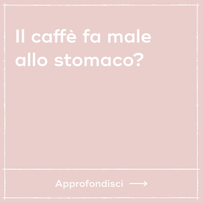 Il caffè fa male allo stomaco?