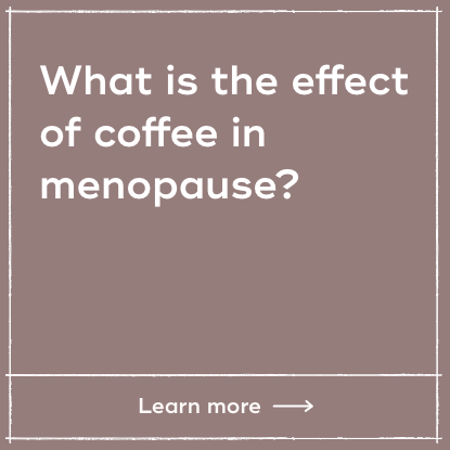 What is the effect of coffee in menopause?