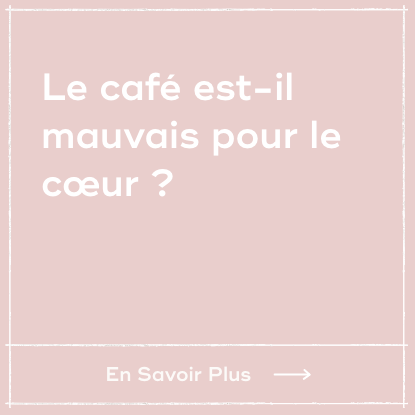 Le café est-il mauvais pour le cœur ?