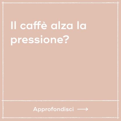 Il caffè alza la pressione?