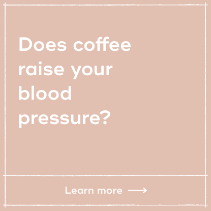 Does coffee raise your blood pressure?