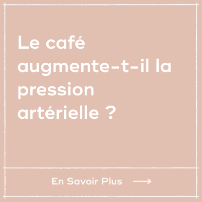 Le café augmente-t-il la pression artérielle ?