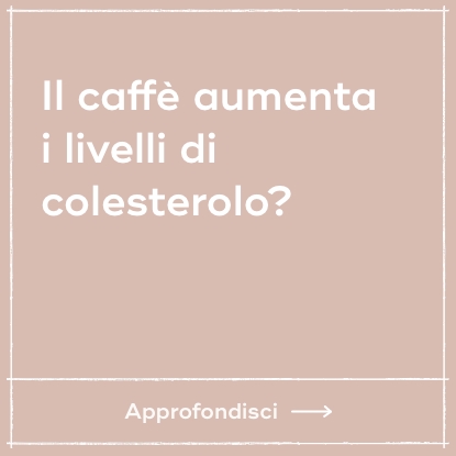 Il caffè aumenta i livelli di colesterolo?