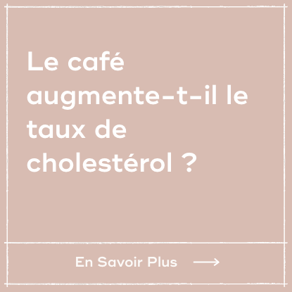 Le café augmente-t-il le taux de cholestérol ?
