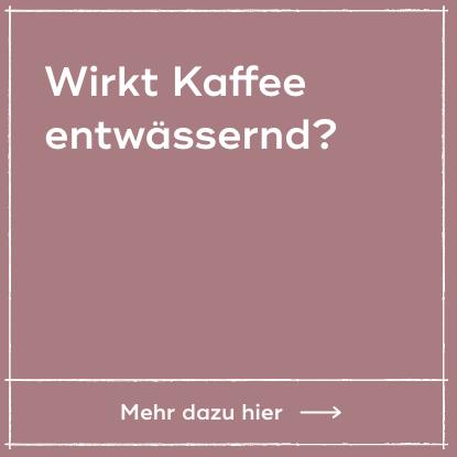 Wirkt Kaffee entwässernd?
