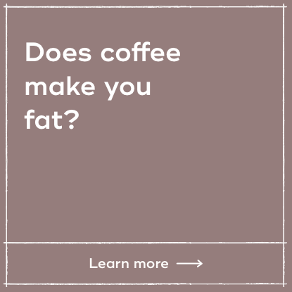 Does coffee make you fat?