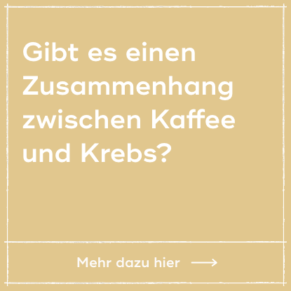 Gibt es einen Zusammenhang zwischen Kaffee und Krebs?