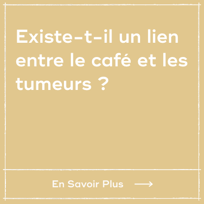 Existe-t-il un lien entre le café et les tumeurs ?
